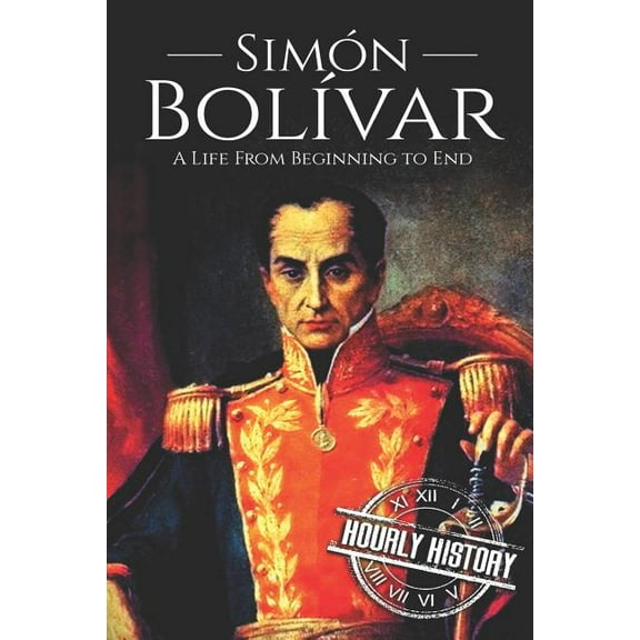 A Life from Beginning to End Simn Bolvar: A Life From Beginning to End, (Paperback)