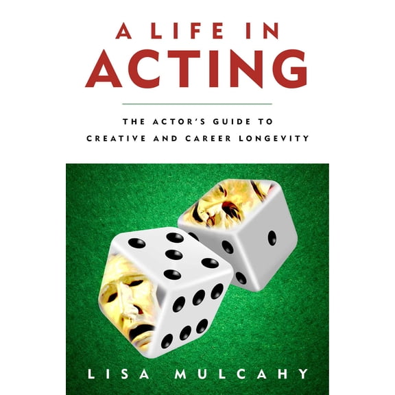 A Life in Acting : The Actor's Guide to Creative and Career Longevity (Paperback)