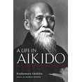 thumbnail image 1 of Pre-Owned A Life in Aikido: The Biography of Founder Morihei Ueshiba (Hardcover) 477002617X 9784770026170, 1 of 1
