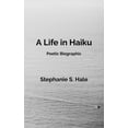 thumbnail image 1 of A Life in Haiku: Poetic Biographic, (Paperback), 1 of 1