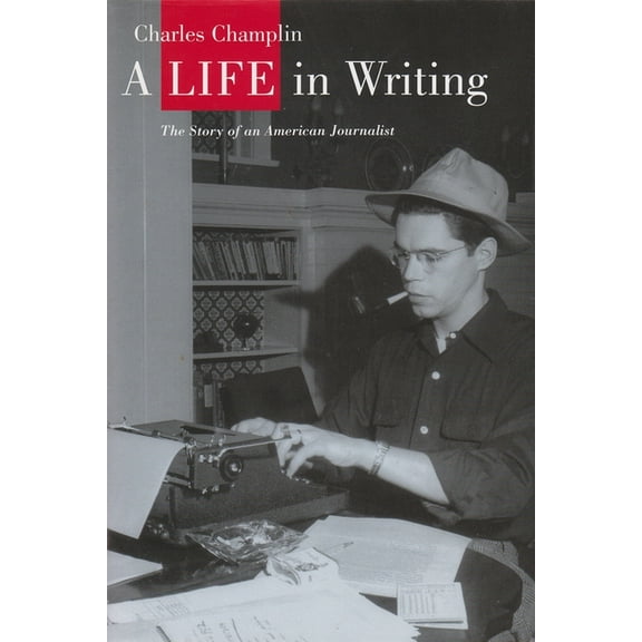 A Life in Writing: The Story of an American Journalist, (Hardcover)
