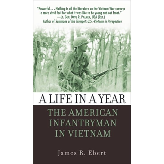 Pre-Owned A Life in a Year: The American Infantryman in Vietnam (Mass Market Paperback) 0891418296 9780891418290