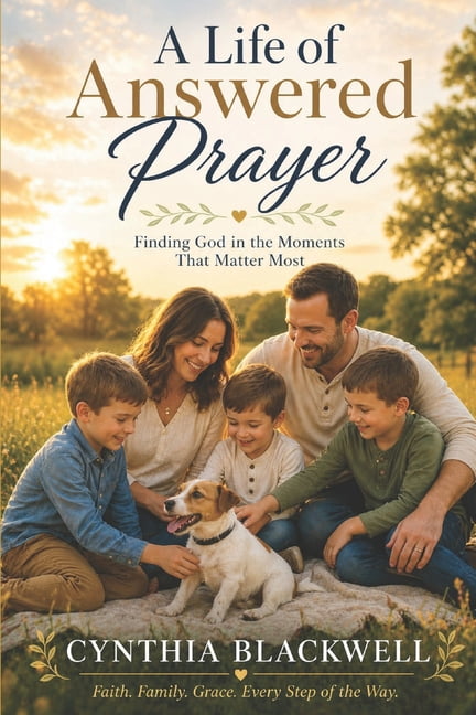 A Life of Answered Prayers: Finding God in the Moments that Matter Most, (Paperback)