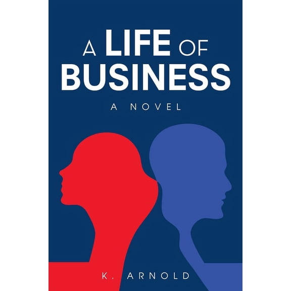 A Life of Business: A Novel
