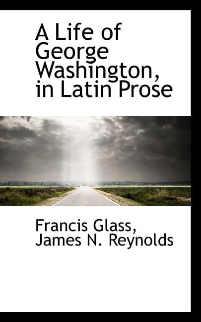 A Life of George Washington in Latin Prose (Paperback)