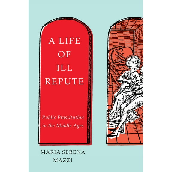 A Life of Ill Repute: Public Prostitution in the Middle Ages, (Paperback)