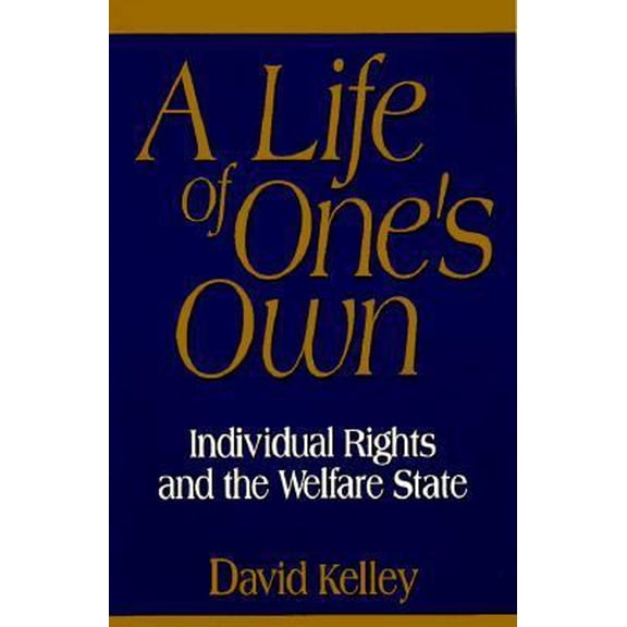 Pre-Owned A Life of One's Own: Individual Rights and the Welfare State (Hardcover) 1882577701 9781882577705