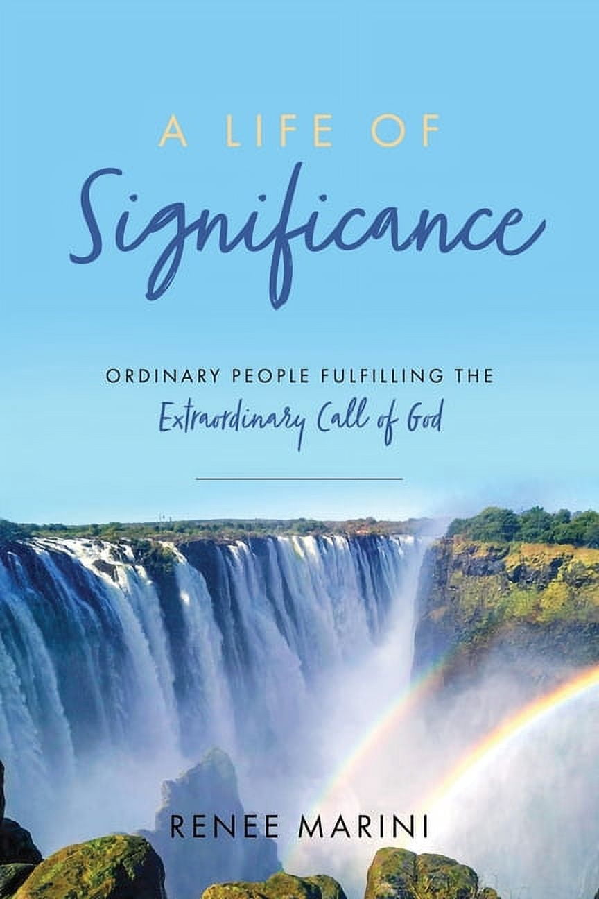 A Life of Significance: Ordinary People Fulfilling The Extraordinary Call of God, (Paperback)