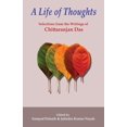 thumbnail image 1 of A Life of Thoughts: Selections from the Writings of Chittaranjan Das, (Paperback), 1 of 1