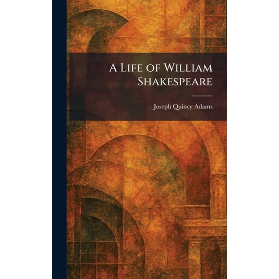 A Life of William Shakespeare, (Hardcover)