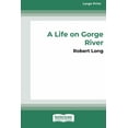 thumbnail image 1 of A Life on Gorge River: New Zealand's Remotest Family (16pt Large Print Edition), (Paperback), 1 of 1