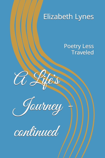 A Life's Journey - continued: Poetry Less Traveled, (Paperback)