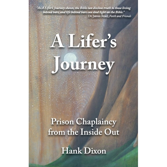 A Lifer's Journey: Prison Chaplaincy from the Inside Out, (Paperback)