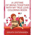 thumbnail image 1 of A Lifetime of Being Together With My True Love Coloring Book, (Paperback), 1 of 1