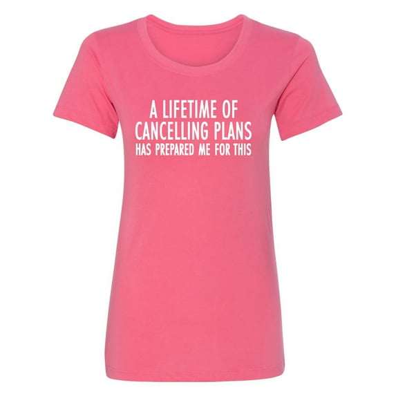 A Lifetime of Cancelling Plans Womens crewneck tee