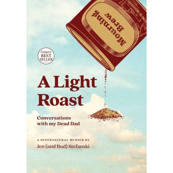 A Light Roast: Conversations with My Dead Dad, (Hardcover)