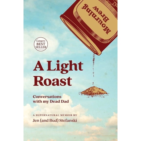 A Light Roast: Conversations with My Dead Dad, (Paperback)