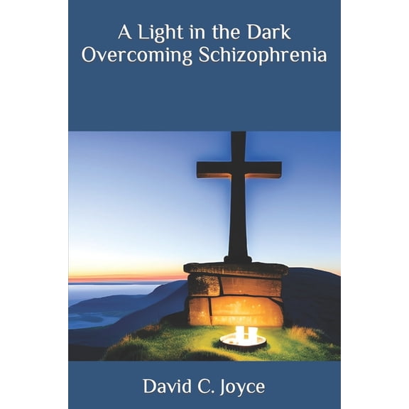 A Light in the Dark Overcoming Schizophrenia, (Paperback)