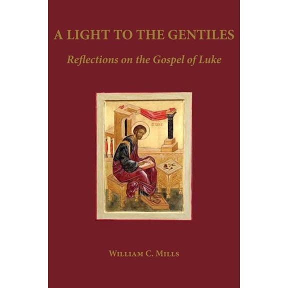 A Light to the Gentiles (Paperback) by William C Mills
