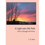 A Light unto My Path Poetry of Struggle and Victory, Hardcover