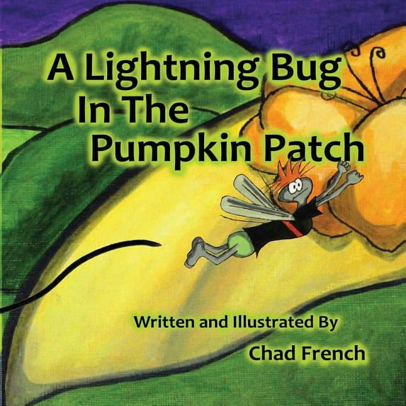 A Lightning Bug in the Pumpkin Patch, (Paperback)