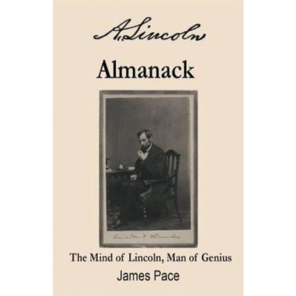 A. Lincoln's Almanack: The Mind of Lincoln, Man of Genius, (Paperback)