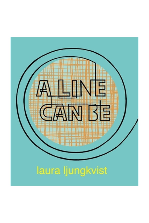 Pre-Owned A Line Can Be . . . by Laura Ljungkvist (Board Book)