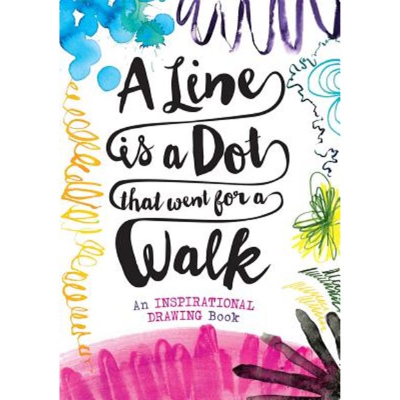 Pre-Owned A Line Is a Dot That Went for a Walk: An Inspirational Drawing Book (Paperback) 1454920831 9781454920830