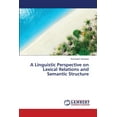 thumbnail image 1 of A Linguistic Perspective on Lexical Relations and Semantic Structure, (Paperback), 1 of 1
