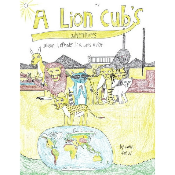 A Lion Cub's Adventures, (Paperback)