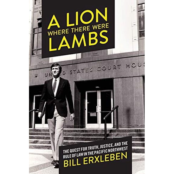 Pre-Owned A Lion Where There Were Lambs : The Quest for Truth, Justice, and the Rule of Law in the Pacific Northwest (Paperback)