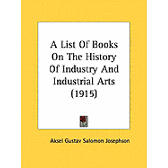 A List Of Books On The History Of Industry And Industrial Arts (1915) (Paperback)