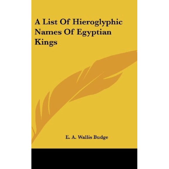 A List Of Hieroglyphic Names Of Egyptian Kings (Hardcover)