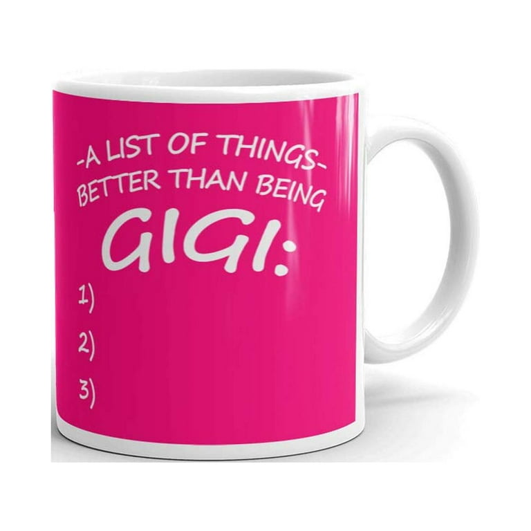 https://i5.walmartimages.com/seo/A-List-Of-Things-Better-Than-Being-Gigi-Mother-s-Day-Coffee-Tea-Ceramic-Mug-Office-Work-Cup-Gift-15-oz_539dbb07-7c9e-4361-9f2c-71fe399a69df.e62ba2ef8c81989f2969e41c3548b4f6.jpeg?odnHeight=768&odnWidth=768&odnBg=FFFFFF