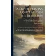 thumbnail image 1 of A List of Persons Concerned in the Rebellion (Hardcover), 1 of 1