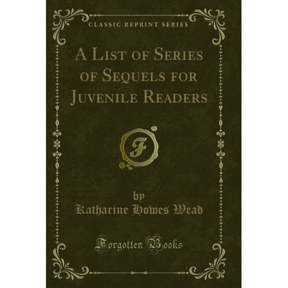 A List of Series of Sequels for Juvenile Readers (Classic Reprint)