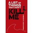 thumbnail image 1 of Pre-Owned A List of Things That Didn't Kill Me: A Memoir (Paperback) 1250073723 9781250073723, 1 of 1