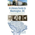 thumbnail image 1 of A Literary Guide to Washington, DC: Walking in the Footsteps of American Writers from Francis Scott Key to Zora Neale Hu, (Paperback), 1 of 1