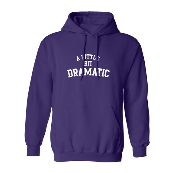 A Little Bit Dramatic Adult Hooded Sweatshirt