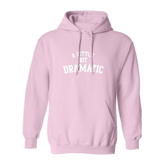 A Little Bit Dramatic Adult Hooded Sweatshirt
