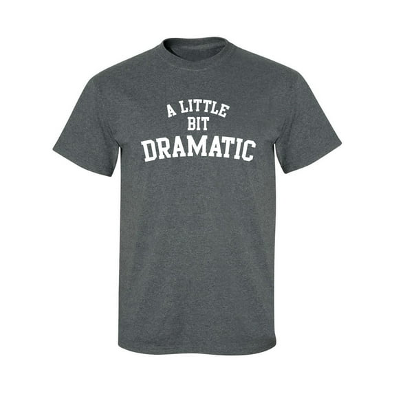 A Little Bit Dramatic Adult Short Sleeve T-shirt