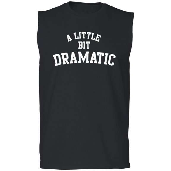 A Little Bit Dramatic Adult Sleeveless Tee