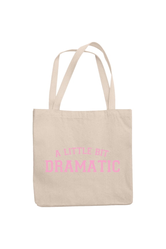 A Little Bit Dramatic, Girl Quote, Sassy Girls Merch Gift, 12oz Canvas Tote Bag
