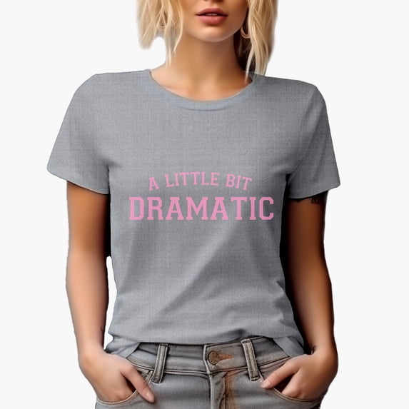 A Little Bit Dramatic, Girl Quote, Sassy Girls Merch Gift, Heather Grey T-Shirt, Large