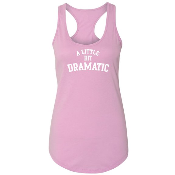 A Little Bit Dramatic Racerback Tank