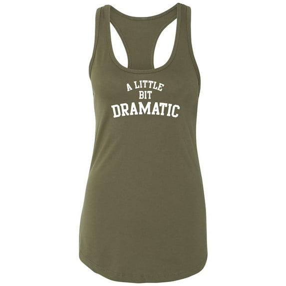 A Little Bit Dramatic Racerback Tank