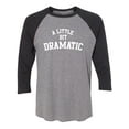 thumbnail image 1 of A Little Bit Dramatic Unisex 3/4 Sleeve Baseball Raglan Tee, 1 of 2