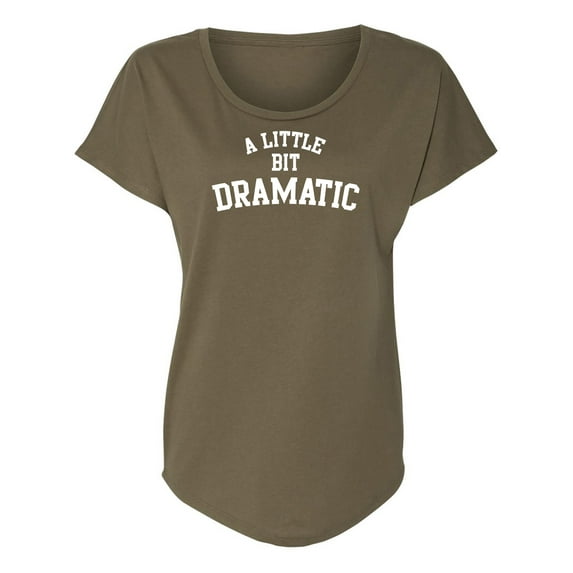 A Little Bit Dramatic Womens Dolman Tee