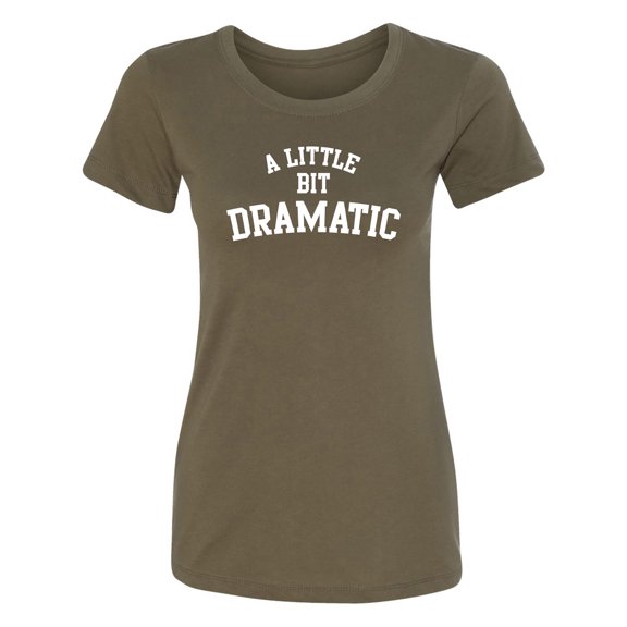 A Little Bit Dramatic Womens crewneck tee