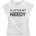 thumbnail image 1 of A Little Bit Needy Slogan Printed Love Funny Gift for Wife Mom T-Shirt, 1 of 4